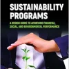 Sustainability Programs: A Design Guide to Achieving Financial, Social, and Environmental Performance (Original PDF from Publisher)