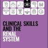 Clinical Skills and the Renal System (Peate’s Clinical Skills) (Original PDF from Publisher)