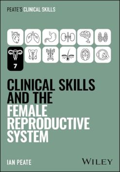 Clinical Skills and the Female Reproductive System (Peate’s Clinical Skills) (Original PDF from Publisher)
