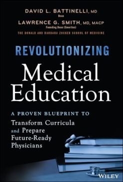 Revolutionizing Medical Education: A Proven Blueprint to Transform Curricula and Prepare Future-Ready Physicians (Original PDF from Publisher)