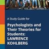 A Study Guide for Psychologists and Their Theories for Students: LAWRENCE KOHLBERG (EPUB)