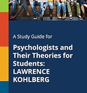 A Study Guide for Psychologists and Their Theories for Students: LAWRENCE KOHLBERG (EPUB)