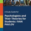 A Study Guide for Psychologists and Their Theories for Students: IVAN PAVLOV (EPUB)