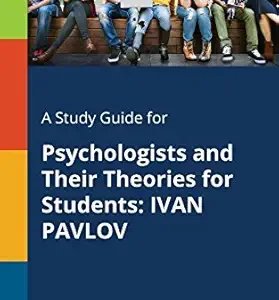 A Study Guide for Psychologists and Their Theories for Students: IVAN PAVLOV (EPUB)
