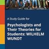 A Study Guide for Psychologists and Their Theories for Students: WILHELM WUNDT (EPUB)
