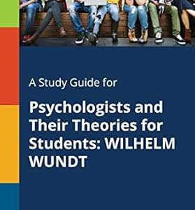 A Study Guide for Psychologists and Their Theories for Students: WILHELM WUNDT (EPUB)