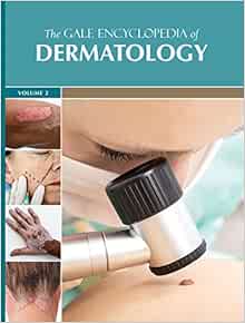The Gale Encyclopedia of Dermatology: 2 volume set (Original PDF from Publisher)