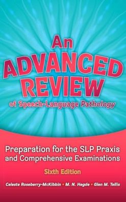 An Advanced Review of Speech–Language Pathology: Preparation for the SLP Praxis and Comprehensive Examinations, 6th Edition (High Quality Image PDF)
