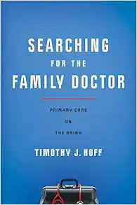 Searching for the Family Doctor: Primary Care on the Brink (Original PDF from Publisher)
