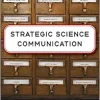 Strategic Science Communication: A Guide to Setting the Right Objectives for More Effective Public Engagement (EPUB)