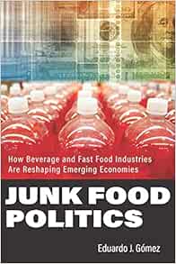 Junk Food Politics: How Beverage and Fast Food Industries Are Reshaping Emerging Economies (EPUB)