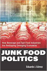 Junk Food Politics: How Beverage and Fast Food Industries Are Reshaping Emerging Economies (Original PDF from Publisher)