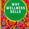 Why Wellness Sells: Natural Health in a Pharmaceutical Culture (Health Communication) (Original PDF from Publisher)