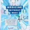 Medicine without Meds: Transforming Patient Care with Digital Therapies (EPUB)