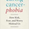 Curing Cancerphobia: How Risk, Fear, and Worry Mislead Us (EPUB)