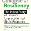 Collapse and Resiliency: The Inside Story of Liberia’s Unprecedented Ebola Response (Original PDF from Publisher)