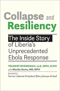 Collapse and Resiliency: The Inside Story of Liberia’s Unprecedented Ebola Response (Original PDF from Publisher)