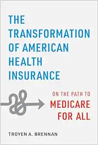 The Transformation of American Health Insurance: On the Path to Medicare for All (Original PDF from Publisher)