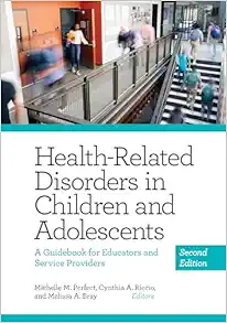 Health-Related Disorders in Children and Adolescents: A Guidebook for Educators and Service Providers (Applying Psychology in the Schools Series) (Volume 1, 2nd Edition (Original PDF from Publisher)