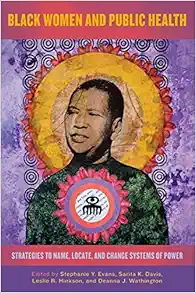 Black Women and Public Health: Strategies to Name, Locate, and Change Systems of Power (Black Women’s Wellness) (Original PDF from Publisher)