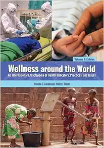 Wellness around the World: An International Encyclopedia of Health Indicators, Practices, and Issues [2 volumes] (Original PDF from Publisher)