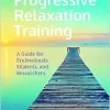 Progressive Relaxation Training: A Guide for Professionals, Students, and Researchers (EPUB)
