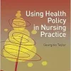 Using Health Policy in Nursing Practice (Transforming Nursing Practice Series) (EPUB)