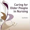 Caring for Older People in Nursing (Transforming Nursing Practice Series) (EPUB)