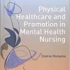 Physical Healthcare and Promotion in Mental Health Nursing (Transforming Nursing Practice Series) (Original PDF from Publisher)