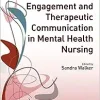 Engagement and Therapeutic Communication in Mental Health Nursing (Transforming Nursing Practice Series) (Original PDF from Publisher)