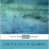 The Politics of Ailment: A New Approach to Care (Policy Press Shorts Research) (Original PDF from Publisher)