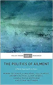 The Politics of Ailment: A New Approach to Care (Policy Press Shorts Research) (Original PDF from Publisher)