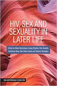 HIV, Sex and Sexuality in Later Life (Sex and Intimacy in Later Life) (Original PDF from Publisher)