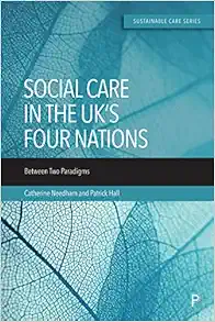 Social Care in the UK’s Four Nations: Between Two Paradigms (Sustainable Care) (Original PDF from Publisher)