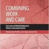 Combining Work and Care: Carer Leave and Related Employment Policies in International Context (Sustainable Care) (Original PDF from Publisher)