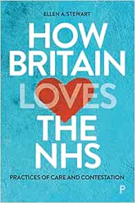 How Britain Loves the NHS: Practices of Care and Contestation (Original PDF from Publisher)