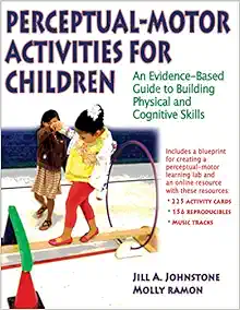Perceptual-Motor Activities for Children: An Evidence-Based Guide to Building Physical and Cognitive Skills (Original PDF from Publisher)