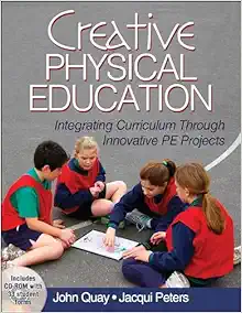Creative Physical Education: Integrating Curriculum Through Innovative PE Projects (Original PDF from Publisher)