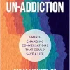 Un-Addiction: 6 Mind-Changing Conversations That Could Save a Life – An Addiction Book (EPUB)