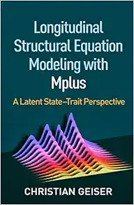 Longitudinal Structural Equation Modeling with Mplus: A Latent State-Trait Perspective (Methodology in the Social Sciences Series) (Original PDF from Publisher)