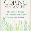 Coping with Cancer: DBT Skills to Manage Your Emotions–and Balance Uncertainty with Hope (Original PDF from Publisher)
