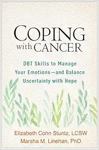 Coping with Cancer: DBT Skills to Manage Your Emotions–and Balance Uncertainty with Hope (Original PDF from Publisher)