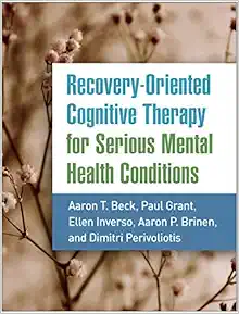 Recovery-Oriented Cognitive Therapy for Serious Mental Health Conditions (Original PDF from Publisher)