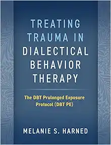 Treating Trauma in Dialectical Behavior Therapy: The DBT Prolonged Exposure Protocol (DBT PE) (Original PDF from Publisher)