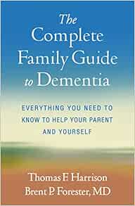The Complete Family Guide to Dementia: Everything You Need to Know to Help Your Parent and Yourself (Original PDF from Publisher)