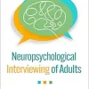 Neuropsychological Interviewing of Adults (Original PDF from Publisher)