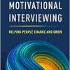 Motivational Interviewing: Helping People Change and Grow (Applications of Motivational Interviewing Series), 4th Edition (Original PDF from Publisher)