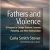 Fathers and Violence: A Program to Change Behavior, Improve Parenting, and Heal Relationships (Original PDF from Publisher)