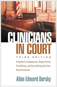 Clinicians in Court: A Guide to Subpoenas, Depositions, Testifying, and Everything Else You Need to Know, 3rd Edition (Original PDF from Publisher)