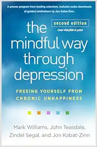The Mindful Way through Depression: Freeing Yourself from Chronic Unhappiness, 2nd Edition (Original PDF from Publisher)